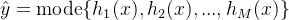 \\hat{y} = \\operatorname{mode}\\{h_1(x), h_2(x), ..., h_M(x)\\}