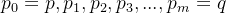 p_{0}= p,p_{1},p_{2},p_{3},...,p_{m}=q
