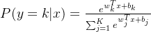 P(y=k|x) = \\frac{e^{w_k^T x + b_k}}{\\sum_{j=1}^K e^{w_j^T x + b_j}}