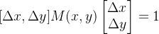 [\\Delta x, \\Delta y] M(x, y) \\begin{bmatrix} \\Delta x \\\\ \\Delta y \\end{bmatrix} = 1