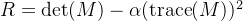 R = \\det(M) - \\alpha (\\mathrm{trace}(M))^2