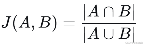 [
J(A,B) = \\frac{|A \\cap B|}{|A \\cup B|}
]
