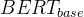 BERT_{base}