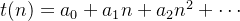 t(n) = a_0 + a_1 n + a_2 n^2 + \\cdots