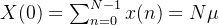 X(0) = \\sum_{n=0}^{N-1} x(n) = N\\mu