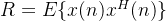 R = E\\{ x(n)x^H(n) \\}