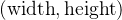 (\\text{width}, \\text{height})