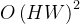 O\\left ( HW \\right )^{2}