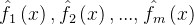 \\hat{f_{1}}\\left ( x \\right ),\\hat{f_{2}}\\left ( x \\right ),...,\\hat{f_{m}}\\left ( x \\right )