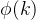 \\phi(k)