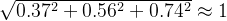 \\sqrt{0.37^{2}+0.56^{2}+0.74^{2}}\\approx 1