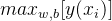 max_{w,b}[y(x_{i})]