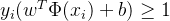 y_{i}(w^{T}\\Phi (x_{i})+b)\\geq 1