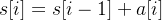 s[i]=s[i-1]+a[i]