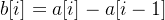b[i]=a[i]-a[i-1]