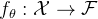 f_\\theta: \\mathcal{X} \\to \\mathcal{F}
