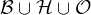 \\mathcal{B} \\cup \\mathcal{H} \\cup \\mathcal{O}