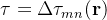 \\tau=\\Delta\\tau_{mn}(\\mathbf{r})