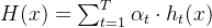 H(x) = \\sum_{t=1}^{T}\\alpha _{t}\\cdot h_{t}(x)