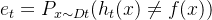 e_{t} = P_{x\\sim Dt}(h_{t}(x)\\neq f(x))