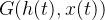 $G(h(t), x(t))$