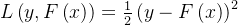 L\\left ( y,F\\left ( x \\right ) \\right )=\\frac{1}{2}\\left ( y-F\\left ( x \\right )\\right )^{2}