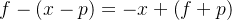 f-\\left ( x-p \\right )=-x+\\left ( f+p \\right )