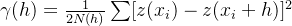 \\gamma (h) = \\frac{1}{2N(h)} \\sum [z(x_i)-z(x_i + h)]^{2}