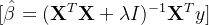 [ \\hat{\\beta} = (\\mathbf{X}^T\\mathbf{X} + \\lambda I)^{-1} \\mathbf{X}^T y ]