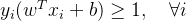y_i (w^T x_i + b) \\geq 1, \\quad \\forall i
