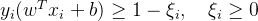 y_i (w^T x_i + b) \\geq 1 - \\xi_i, \\quad \\xi_i \\geq 0
