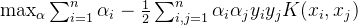\\max_{\\alpha} \\sum_{i=1}^n \\alpha_i - \\frac{1}{2} \\sum_{i,j=1}^n \\alpha_i \\alpha_j y_i y_j K(x_i, x_j)