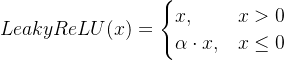 LeakyReLU(x) = \\begin{cases} x, & x > 0 \\\\ \\alpha \\cdot x, & x \\leq 0 \\end{cases}