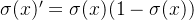 \\sigma(x)'=\\sigma(x)(1-\\sigma(x))