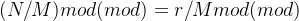 (N/M)mod (mod) = r/Mmod(mod)
