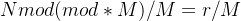 N mod(mod*M) /M = r/M