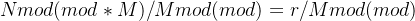 Nmod(mod*M) /M mod(mod) = r/Mmod(mod)
