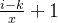 \\frac{i-k}{x}+1