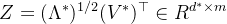 Z = (\\Lambda ^{*})^{1/2} (V^{*})^{\\top } \\in R^{d^{*}\\times m}