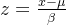 z = \\frac{x-\\mu }{\\beta }