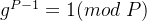 g^{P-1}=1(mod\\ P)