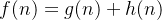 f(n)=g(n)+h(n)