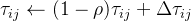 \\tau_{ij}\\leftarrow(1-\\rho)\\tau_{ij}+\\Delta\\tau_{ij}