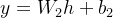 y = W_2h + b_2