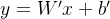 y = W'x + b'