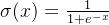 \\sigma(x) = \\frac{1}{1+e^{-x}}