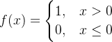 f(x)= \\begin{cases} 1, & x>0 \\\\ 0, & x \\leq 0 \\end{cases}