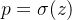 p = \\sigma(z)