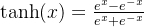 \\tanh(x)=\\frac{e^x-e^{-x}}{e^x+e^{-x}}