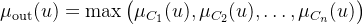 $\\mu_{\\text{out}}(u) = \\max\\big(\\mu_{C_1}(u), \\mu_{C_2}(u), \\dots, \\mu_{C_n}(u)\\big)$